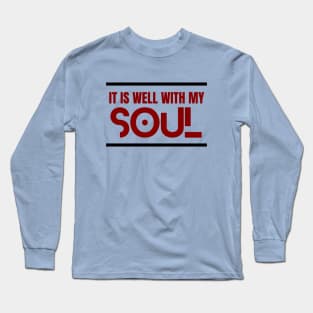 It Is Well With My Soul | Christian Long Sleeve T-Shirt